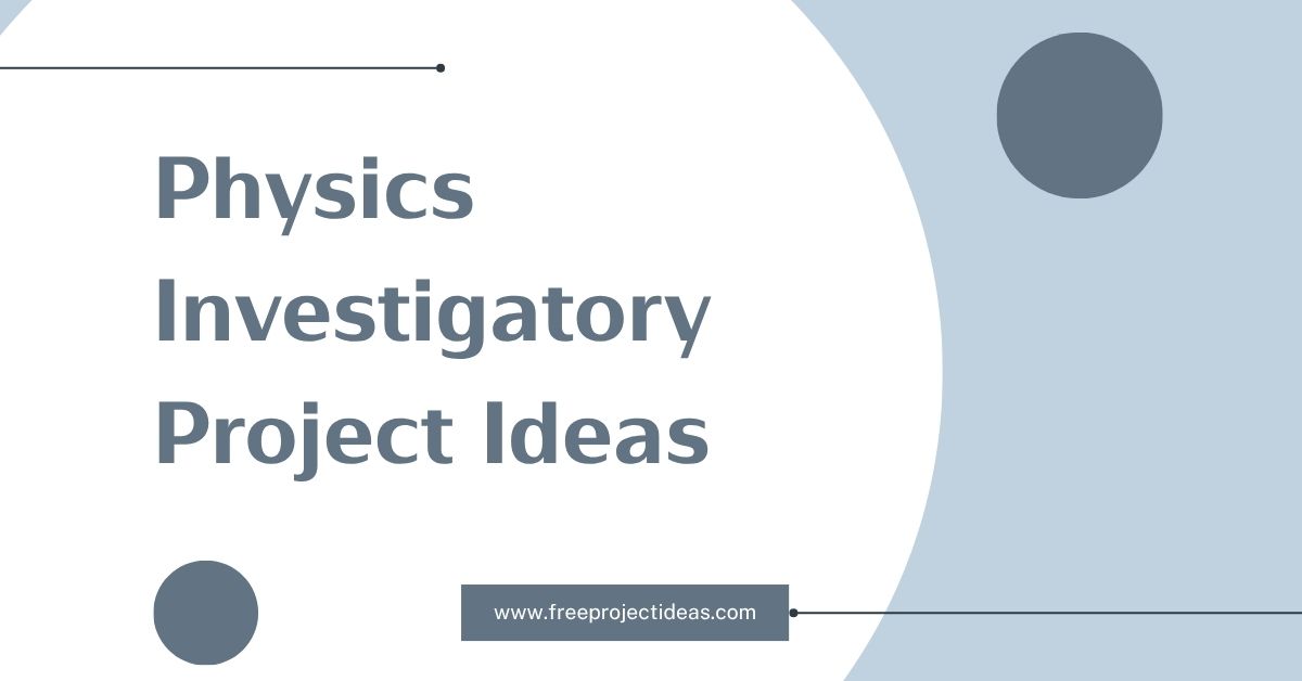 Physics Investigatory Project Ideas