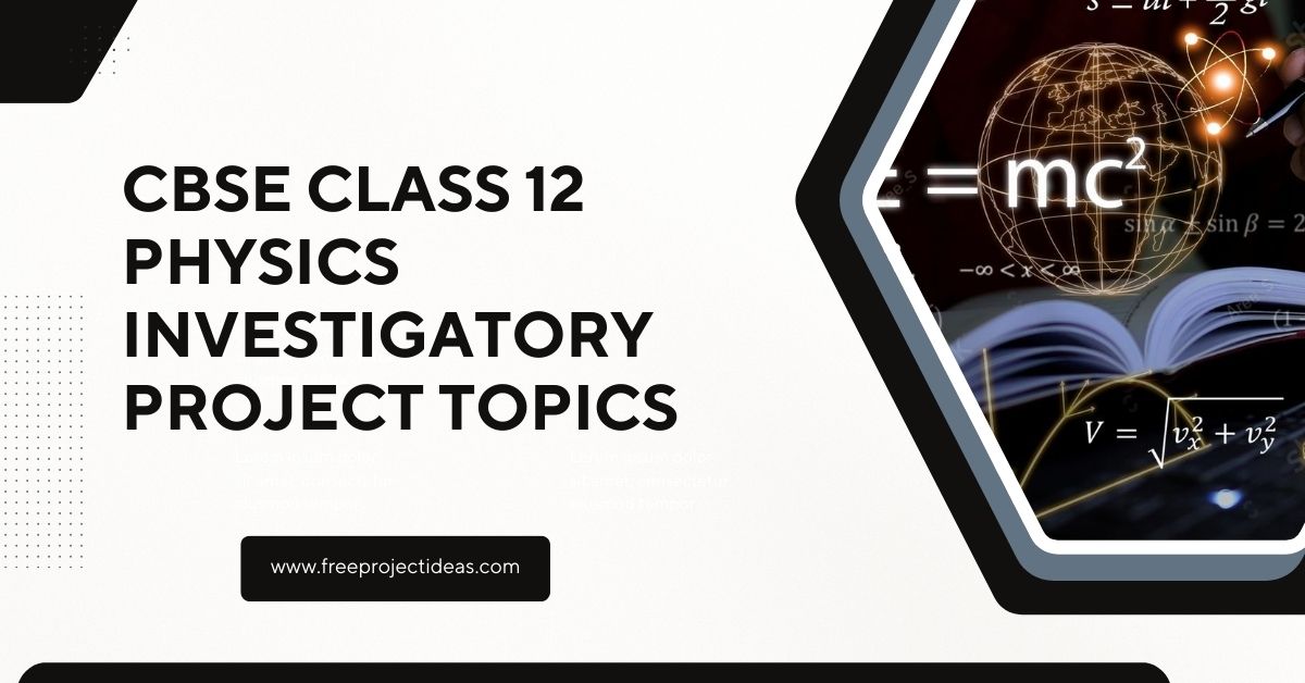 CBSE Class 12 Physics Investigatory Project Topics