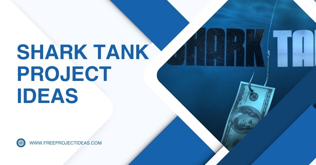 Shark Tank Project Ideas