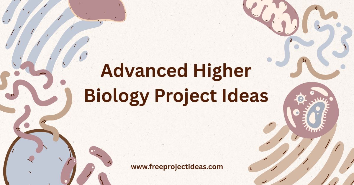 Advanced Higher Biology Project Ideas