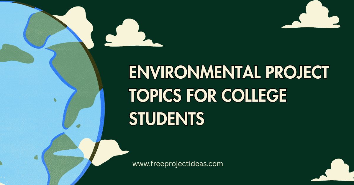 Environmental Project Topics for College Students
