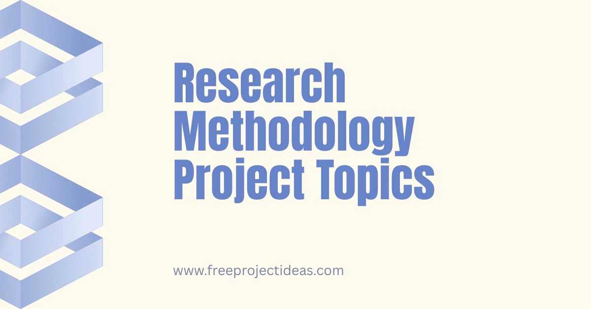 Research Methodology Project Topics